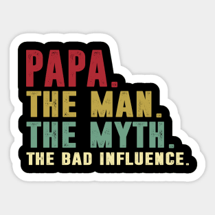 Papa - The Man - The Myth - The Bad Influence Father's Day Gift Papa Sticker